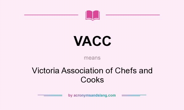 What does VACC mean? It stands for Victoria Association of Chefs and Cooks