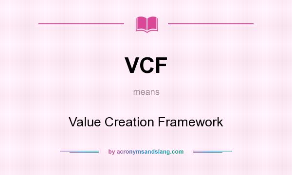 What does VCF mean? It stands for Value Creation Framework