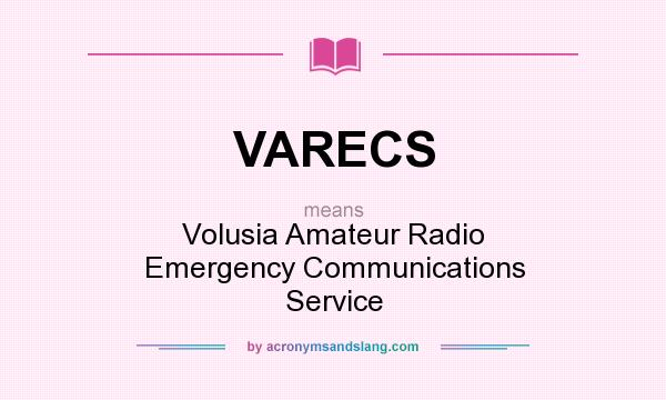 What does VARECS mean? It stands for Volusia Amateur Radio Emergency Communications Service