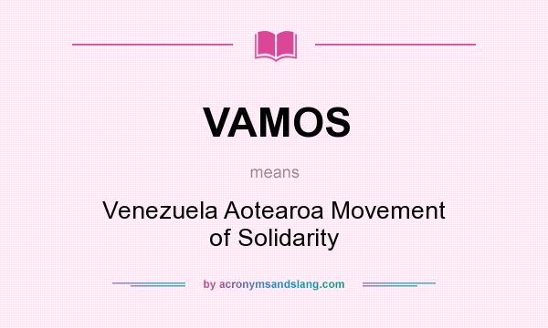 What does VAMOS mean? It stands for Venezuela Aotearoa Movement of Solidarity
