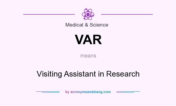 What does VAR mean? It stands for Visiting Assistant in Research