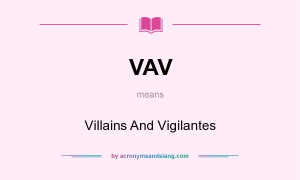 What does VAV mean? It stands for Villains And Vigilantes