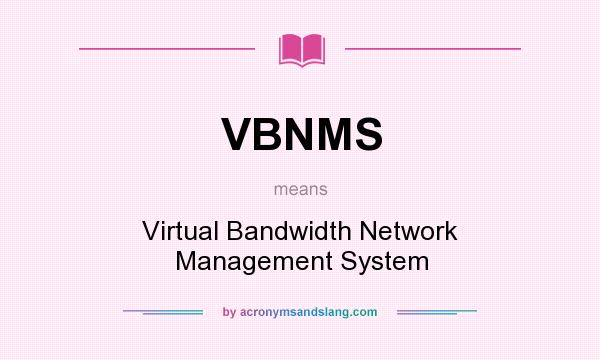 What does VBNMS mean? It stands for Virtual Bandwidth Network Management System