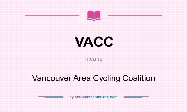 What does VACC mean? It stands for Vancouver Area Cycling Coalition