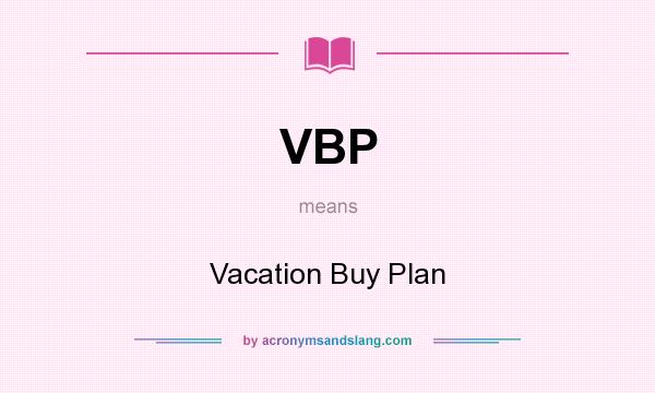 What does VBP mean? It stands for Vacation Buy Plan