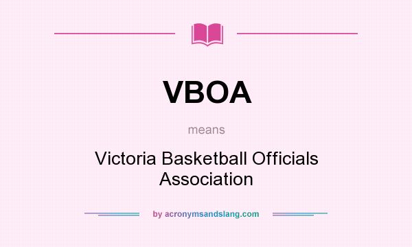 What does VBOA mean? It stands for Victoria Basketball Officials Association