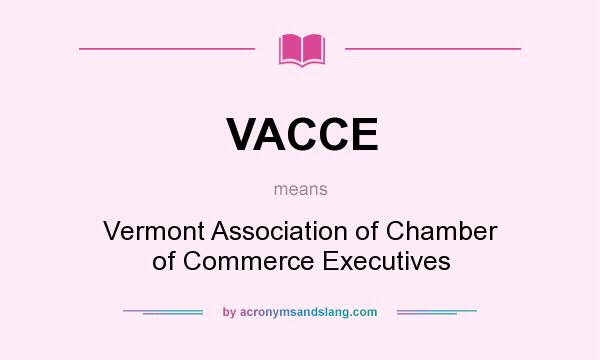 What does VACCE mean? It stands for Vermont Association of Chamber of Commerce Executives