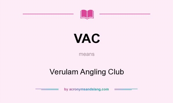 What does VAC mean? It stands for Verulam Angling Club
