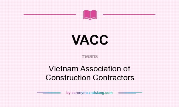 What does VACC mean? It stands for Vietnam Association of Construction Contractors