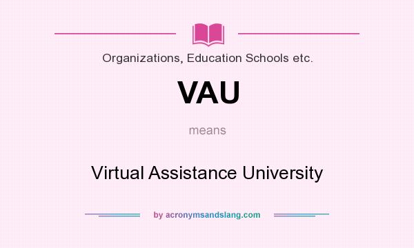 What does VAU mean? It stands for Virtual Assistance University