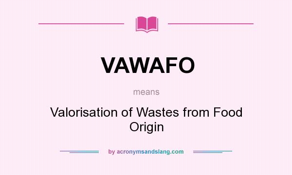 What does VAWAFO mean? It stands for Valorisation of Wastes from Food Origin