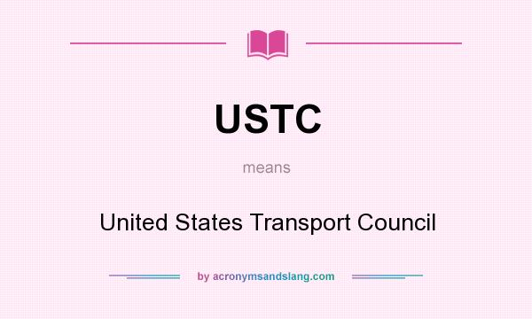 What does USTC mean? It stands for United States Transport Council