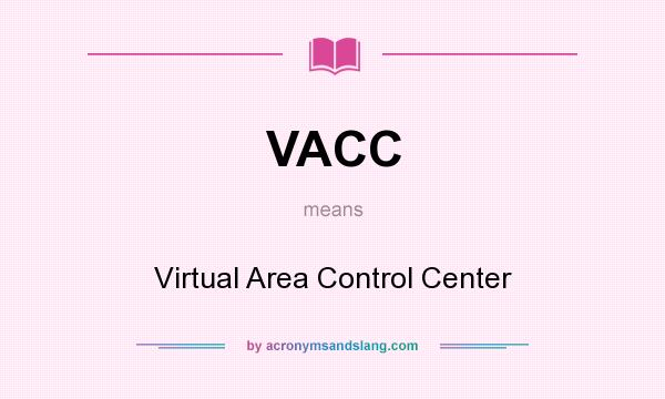 What does VACC mean? It stands for Virtual Area Control Center