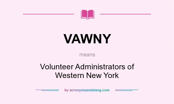 What does VAWNY mean? It stands for Volunteer Administrators of Western New York