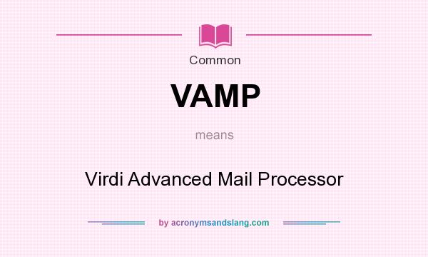 What does VAMP mean? It stands for Virdi Advanced Mail Processor