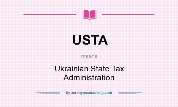 What does USTA mean? It stands for Ukrainian State Tax Administration
