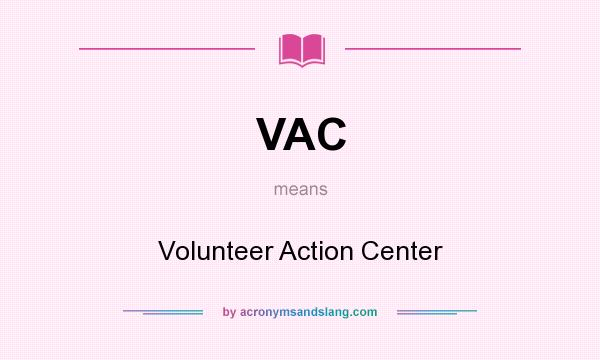 What does VAC mean? It stands for Volunteer Action Center