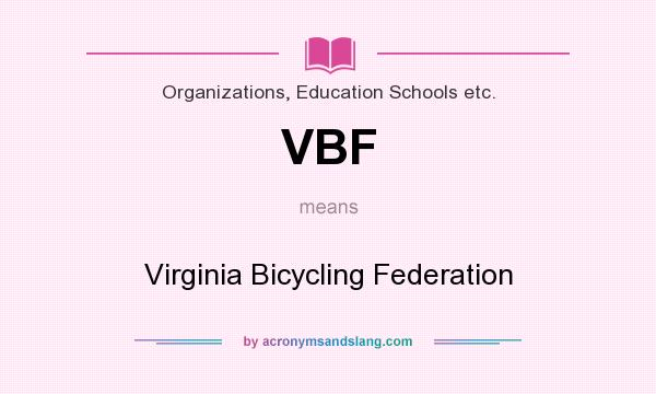 What does VBF mean? It stands for Virginia Bicycling Federation