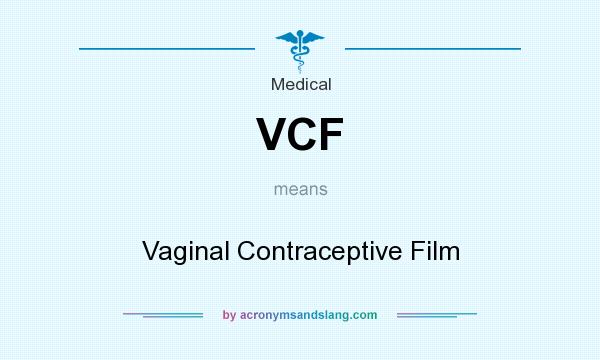 What does VCF mean? It stands for Vaginal Contraceptive Film