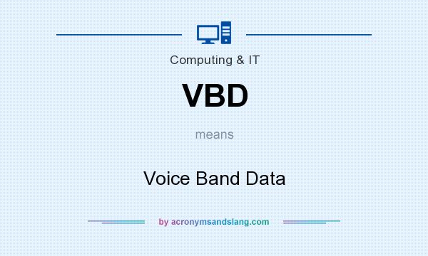 What does VBD mean? It stands for Voice Band Data