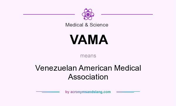 What does VAMA mean? It stands for Venezuelan American Medical Association