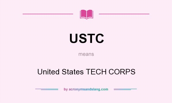 What does USTC mean? It stands for United States TECH CORPS