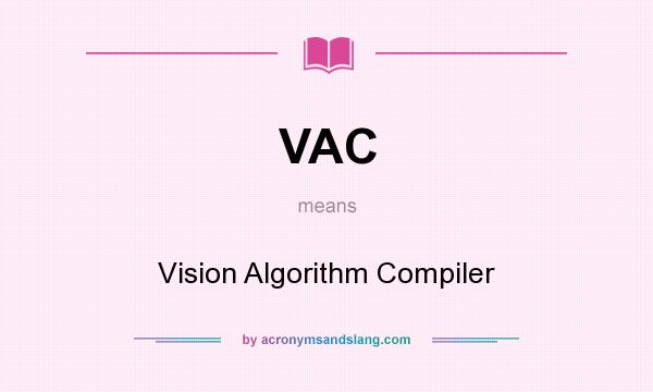 What does VAC mean? It stands for Vision Algorithm Compiler