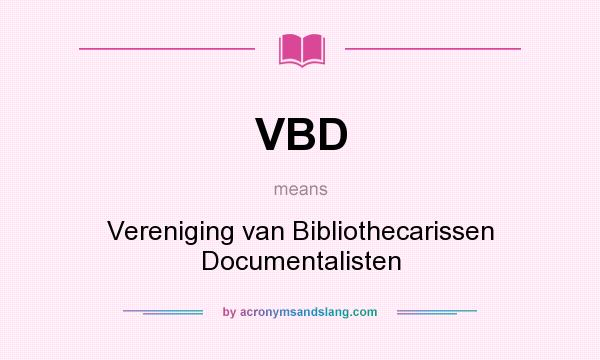What does VBD mean? It stands for Vereniging van Bibliothecarissen Documentalisten