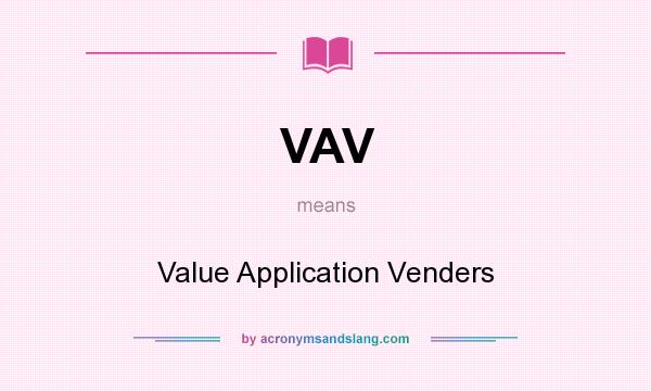 What does VAV mean? It stands for Value Application Venders