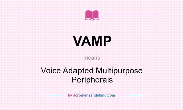 What does VAMP mean? It stands for Voice Adapted Multipurpose Peripherals