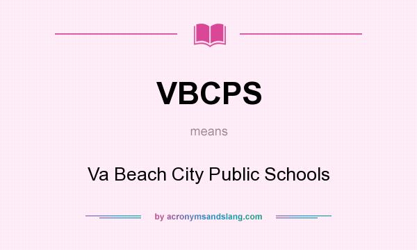 What does VBCPS mean? It stands for Va Beach City Public Schools