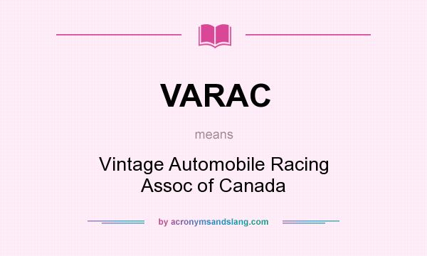 What does VARAC mean? It stands for Vintage Automobile Racing Assoc of Canada