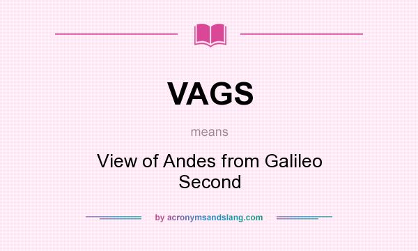 What does VAGS mean? It stands for View of Andes from Galileo Second