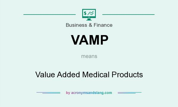 What does VAMP mean? It stands for Value Added Medical Products