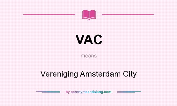 What does VAC mean? It stands for Vereniging Amsterdam City