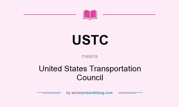 What does USTC mean? It stands for United States Transportation Council