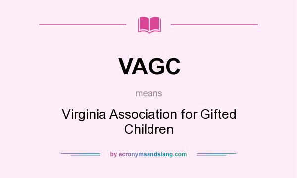What does VAGC mean? It stands for Virginia Association for Gifted Children