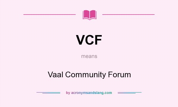 What does VCF mean? It stands for Vaal Community Forum