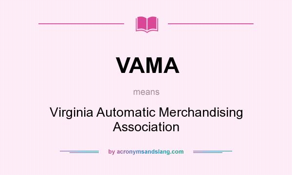 What does VAMA mean? It stands for Virginia Automatic Merchandising Association