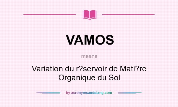 What does VAMOS mean? It stands for Variation du r?servoir de Mati?re Organique du Sol