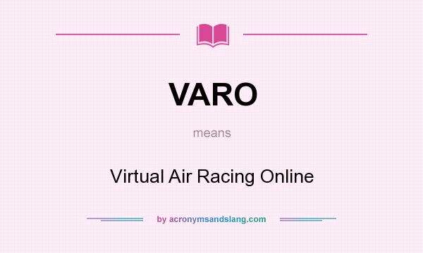 What does VARO mean? It stands for Virtual Air Racing Online