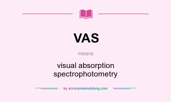 What does VAS mean? It stands for visual absorption spectrophotometry