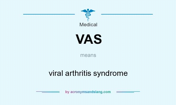 What does VAS mean? It stands for viral arthritis syndrome