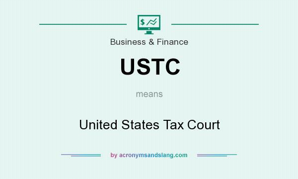 What does USTC mean? It stands for United States Tax Court
