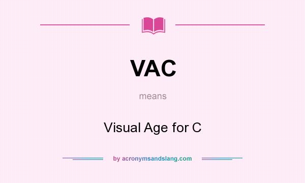 What does VAC mean? It stands for Visual Age for C