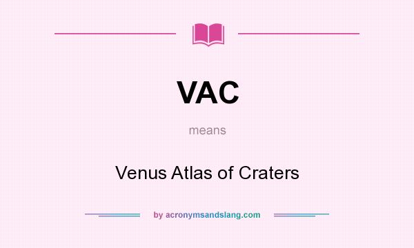What does VAC mean? It stands for Venus Atlas of Craters
