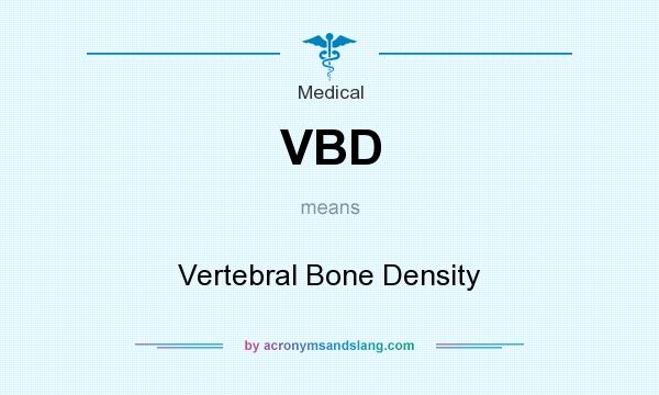 What does VBD mean? It stands for Vertebral Bone Density