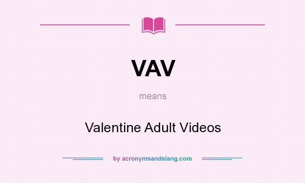 What does VAV mean? It stands for Valentine Adult Videos
