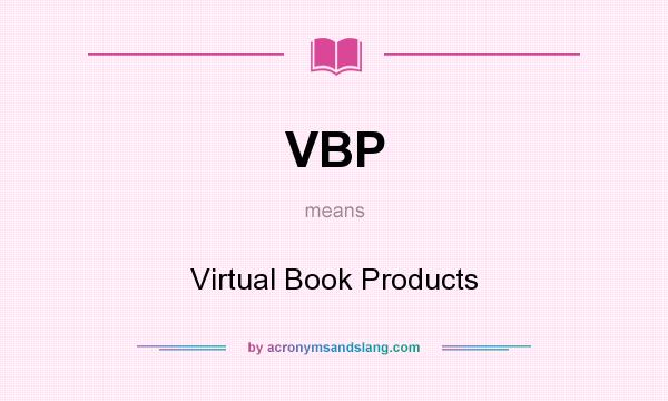 What does VBP mean? It stands for Virtual Book Products