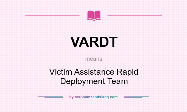 What does VARDT mean? It stands for Victim Assistance Rapid Deployment Team